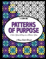 Patterns of Purpose: Color Your Way to a Better You 0986226971 Book Cover