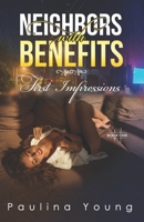 Neighbors with Benefits: First Impressions: (Book One) Stranger Next Door, Hot And Steamy Romance, Sweet Erotica Short Story B0891J58BQ Book Cover