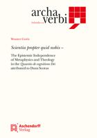 Scientia Propter Quid Nobis: The Epistemic Independence of Metaphysics and Theology in the Quaestio de Cognitione Dei Attributed to Duns Scotus 340210329X Book Cover
