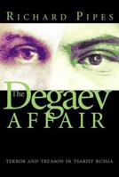 The Degaev Affair: Terror and Treason in Tsarist Russia 0300107722 Book Cover