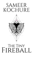 The Tiny Fireball: A sci-fi fantasy featuring star-crossed lovers. 9357371249 Book Cover