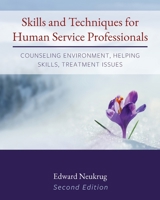 Skills and Techniques for Human Service Professionals: Counseling Environment, Helping Skills, Treatment Issues 0534567681 Book Cover