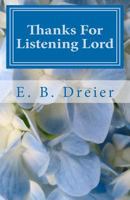 Thanks for Listening Lord: Thirty-One Days of Devotions Based on Favorite Bible Verses 1467950459 Book Cover