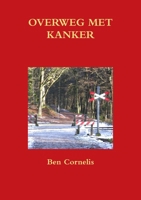 OVERWEG MET KANKER 1446128911 Book Cover