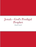 Jonah - God's Prodigal Prophet 1312287888 Book Cover