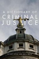 A Dictionary of Criminal Justice 0415492467 Book Cover