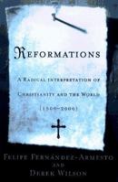 Reformations: A Radical Interpretation of Christianity and the World, 1500-2000 068483104X Book Cover