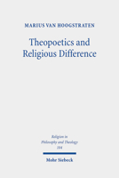 Theopoetics and Religious Difference: The Unruliness of the Interreligious: A Dialogue with Richard Kearney, John D. Caputo, and Catherine Keller 3161598008 Book Cover