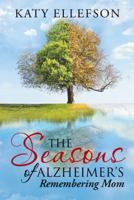 The Seasons of Alzheimer's: Remembering Mom 1512778966 Book Cover