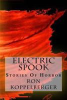 Electric Spook: Stories Of Horror 1490389458 Book Cover