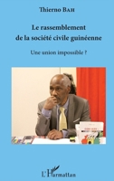 Le rassemblement de la société civile guinéenne: Une union impossible ? (French Edition) 2343085307 Book Cover