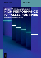 High Performance Parallel Runtimes : Design and Implementation 3110632683 Book Cover