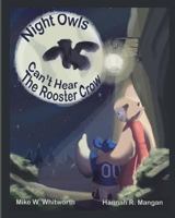Night Owls Can't Hear the Rooster Crow 1535543221 Book Cover