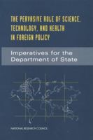 Pervasive Role of Science, Technology & Health in Foreign Policy: Imperatives for the Department of State (Compass Series (Washington, D.C.).) 0309067855 Book Cover