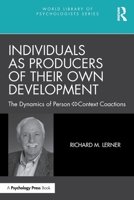 Individuals as Producers of Their Own Development: The Dynamics of Person-Context Coactions (World Library of Psychologists) 0367544644 Book Cover