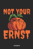 Not Your Ernst Notizbuch: Lustiges K�rbis B�chlein f�r Denglisch Fans - Dotted Notebook / Punkteraster - 120 gepunktete Seiten - ca. A5 Format - Individuelles Journal - Journaling Geschenk f�r Hallowe 1703991540 Book Cover
