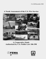 A Needs Assessment of the U.S. Fire Service: A Cooperative Study Authorized by U.S. Public Law 106-398 1492926086 Book Cover