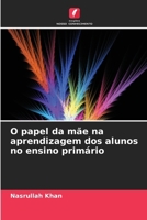 O papel da mãe na aprendizagem dos alunos no ensino primário 6207372700 Book Cover