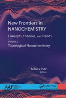 New Frontiers in Nanochemistry: Concepts, Theories, and Trends: Volume 2: Topological Nanochemistry 177463175X Book Cover