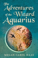 The Adventures of the Wizard Aquarius B0BKSGFL8Z Book Cover