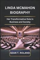 LINDA MCMAHON BIOGRAPHY: Her Transformative Role in Business and Society B0DS2CM3W9 Book Cover