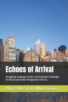 Echoes of Arrival: Navigating Language, Accent, and Intonation Challenges for African and Indian Immigrants in the U.S. B0GG6H62WW Book Cover