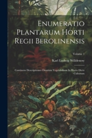 Enumeratio Plantarum Horti Regii Berolinensis: Continens Descriptiones Omnium Vegetabilium In Horto Dicto Cultorum; Volume 1 1021555681 Book Cover