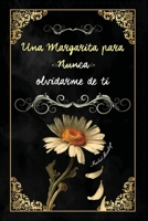 UNA MARGARITA PARA NUNCA OLVIDARME DE TI (Spanish Edition) B0FP1HPKSK Book Cover