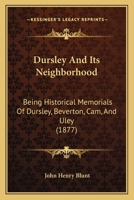 Dursley And Its Neighborhood: Being Historical Memorials Of Dursley, Beverton, Cam, And Uley 1120277140 Book Cover