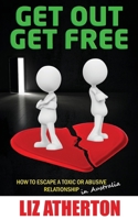 Get Out Get Free: How to escape a toxic or abusive relationship in Australia 064808549X Book Cover