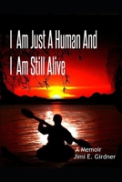 I am Just A Human And I am Still Alive 1099471583 Book Cover