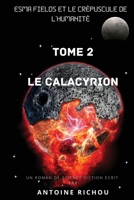 Le Calacyrion (Esma Fields Et Le Crépuscule de l'Humanité) 2957323419 Book Cover