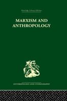 Marxism and Anthropology: The History of a Relationship (Marxist Introductions) 0198760914 Book Cover