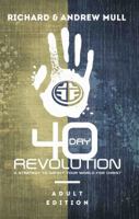 40 Day Revolution - Adult Edition: Transforming neighborhoods and workplaces with prayer, blessing, and service. 0985013222 Book Cover