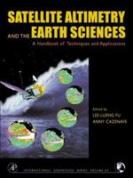 Satellite Altimetry and Earth Sciences: A Handbook of Techniques and Applications (International Geophysics) 0122695453 Book Cover