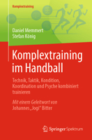 Komplextraining im Handball: Technik, Taktik, Kondition, Koordination und Psyche kombiniert trainieren (German Edition) 3662742373 Book Cover