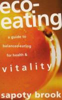 Eco-Eating: A Guide to Balanced Eating for Health & Vitality 0850917360 Book Cover