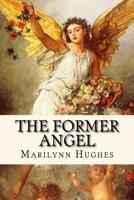 The Former Angel: A Children's Tale 1434827364 Book Cover