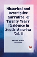 Historical and Descriptive Narrative of Twenty Years' Residence in South America Vol. II 9362202808 Book Cover