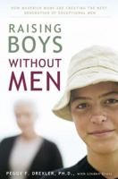 Raising Boys Without Men: How Maverick Moms are Creating the Next Generation of Exceptional Men 1594865388 Book Cover