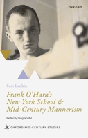 Frank O'Hara's New York School & Mid-Century Mannerism: Perfectly Disgraceful 0192866729 Book Cover