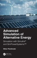 Advanced Simulation of Alternative Energy: Simulation with Simulink(r) and Simpowersystems(tm) 1032336552 Book Cover
