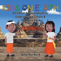 Kids On Earth: A Children's Documentary Series Exploring Global Cultures & The Natural World: INDONESIA 1778480454 Book Cover