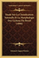Étude Sur la Classification Naturelle Et la Morphologie Des Lichens Du Brésil (Classic Reprint) 1166795748 Book Cover