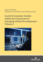 Social & Economic Studies Within the Framework of Emerging Global Developments - Volume 4 3631908423 Book Cover