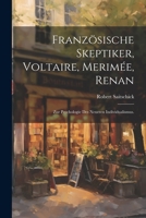 Französische Skeptiker, Voltaire, Merimée, Renan: Zur Psychologie des neueren Individualismus. (German Edition) 1022575775 Book Cover