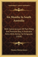 Six Months in South Australia 1016918658 Book Cover