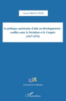 La politique américaine d'aide au développement: conflits entre le Président et le Congrès: (1947-1979) (French Edition) 2747513726 Book Cover