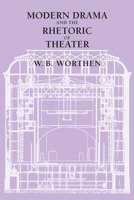 Modern Drama and the Rhetoric of Theater 0520286871 Book Cover