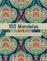 Livre de coloriage 100 Mandalas Adultes & Enfants: Livre à Colorier | 100 Mandalas pour 100 pages | Anti-stress et Relaxant | mandala coloriage adulte ... Format 8,5 x 11 pouces B087SMDPPS Book Cover